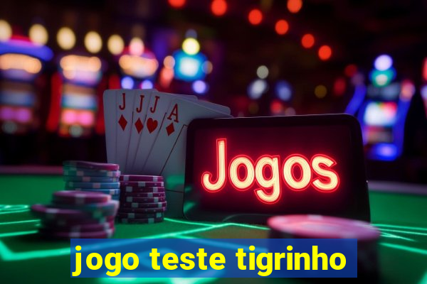 jogo teste tigrinho